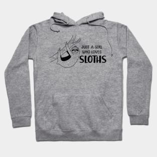 Sloth Girl - Just a girl who loves sloth Hoodie